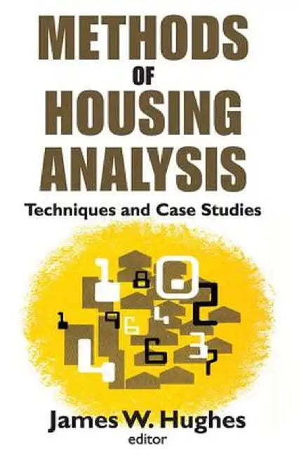 Methods of Housing Analysis: Techniques and Case Studies by James Hughes