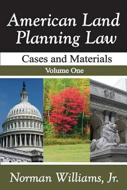 American Land Planning Law: Case and Materials, Volume 1 by Jr. Williams