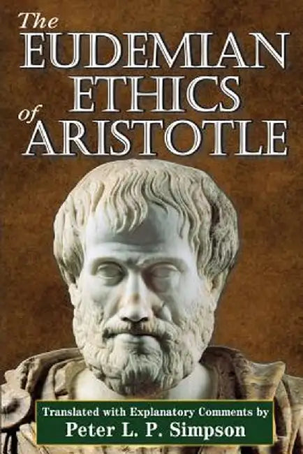 The Eudemian Ethics of Aristotle by Peter L. P. Simpson