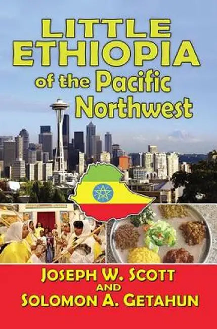 Little Ethiopia of the Pacific Northwest by Joseph W. Scott