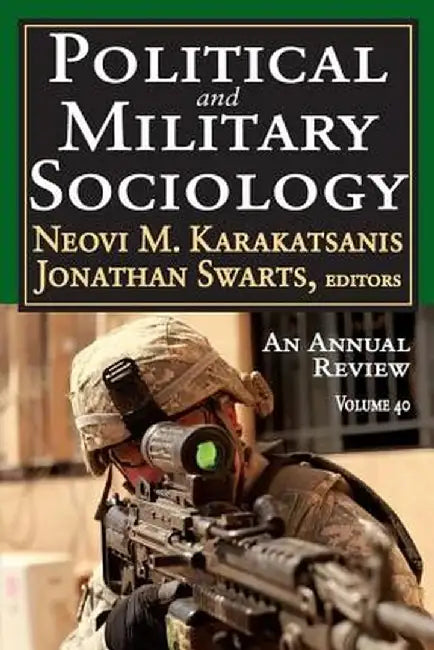 Political and Military Sociology: Volume 40: An Annual Review by Neovi M. Karakatsanis