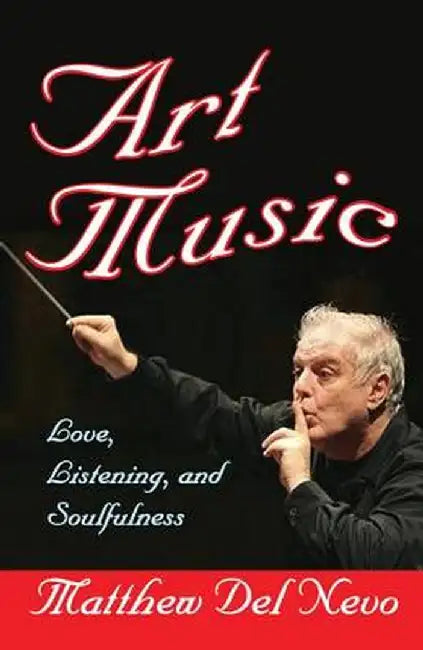 Art Music: Love, Listening and Soulfulness by Matthew Del Nevo