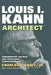 Louis I. Kahn--Architect: Remembering the Man and Those Who Surrounded Him by Charles E. Dagit Jr.