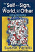 The Self as a Sign, the World, and the Other: Living Semiotics by Susan Petrilli