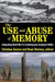 The Use and Abuse of Memory: Interpreting World War II in Contemporary European Politics by Christian Karner