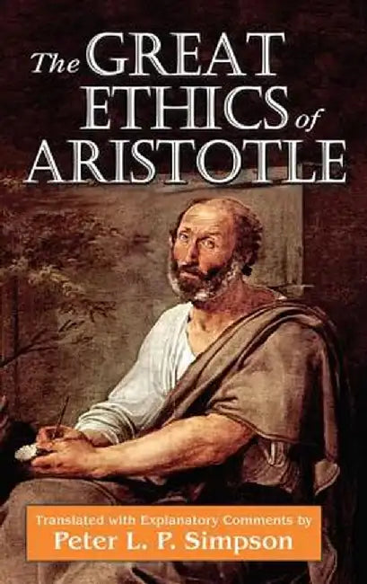 The Great Ethics of Aristotle by Peter L. P. Simpson
