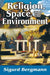 Religion, Space, and the Environment by Sigurd Bergmann