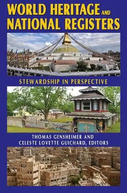 World Heritage and National Registers: Stewardship in Perspective by Thomas R. Gensheimer