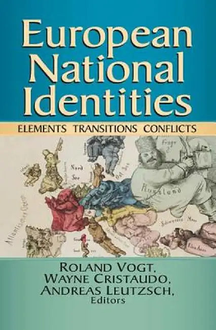 European National Identities: Elements, Transitions, Conflicts by Roland Vogt