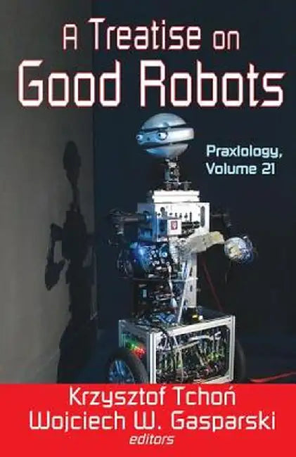 A Treatise on Good Robots by Krzysztof Tchon
