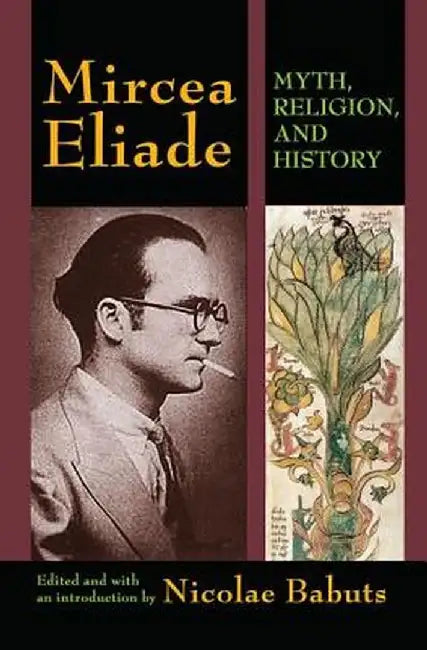 Mircea Eliade: Myth, Religion, and History by Nicolae Babuts