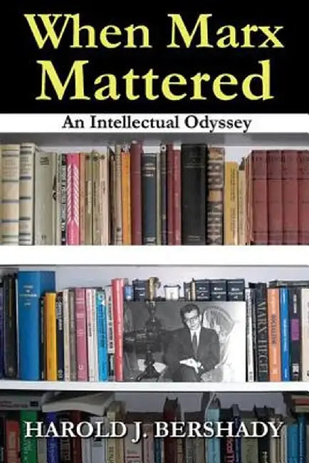 When Marx Mattered: An Intellectual Odyssey by Doris Fine