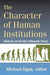 The Character of Human Institutions: Robin Fox and the Rise of Biosocial Science by Michael Egan