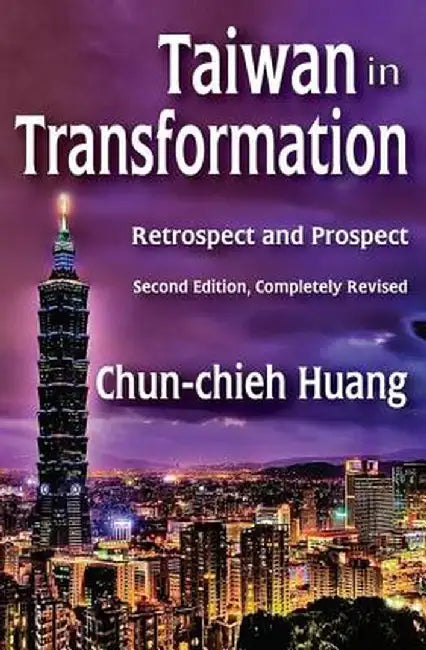Taiwan in Transformation: Retrospect and Prospect by Chun-chieh Huang