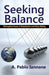 Seeking Balance: Philosophical Issues in Globalization and Policy Making by A. Pablo Iannone
