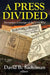 A Press Divided: Newspaper Coverage of the Civil War by David B. Sachsman