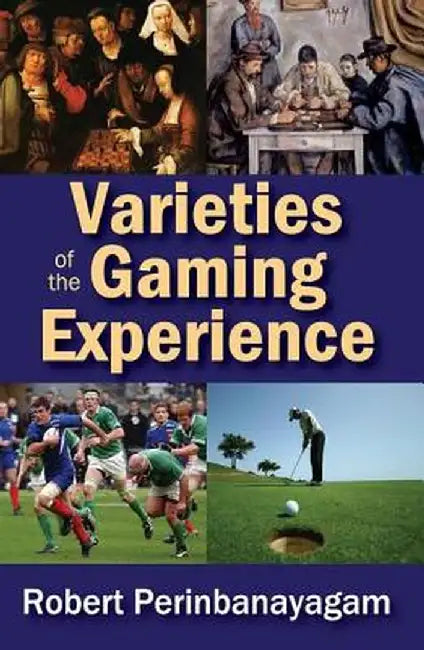 Varieties of the Gaming Experience by Robert Perinbanayagam