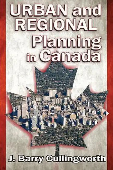 Urban and Regional Planning in Canada by J. Barry Cullingworth