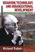 Behavior, Technology, and Organizational Development: Eric Trist and the Tavistock Institute by Richard Trahair