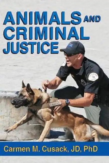 Animals and Criminal Justice by Carmen M. Cusack