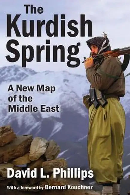 The Kurdish Spring: A New Map of the Middle East by David L. Phillips
