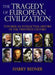 The Tragedy of European Civilization: Towards an Intellectual History of the Twentieth Century by Harry Redner