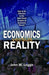 Economics Versus Reality: How to Be Effective in the Real World in Spite of Economic Theory by John Legge