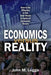 Economics Versus Reality: How to Be Effective in the Real World in Spite of Economic Theory by John Legge