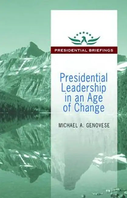 Presidential Leadership in an Age of Change by Michael Genovese