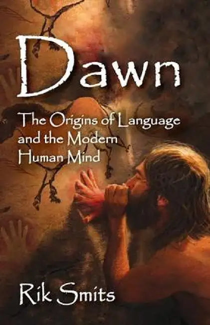 Dawn: The Origins of Language and the Modern Human Mind by Rik Smits