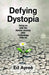 Defying Dystopia: Going on with the Human Journey After Technology Fails Us by Ed Ayres