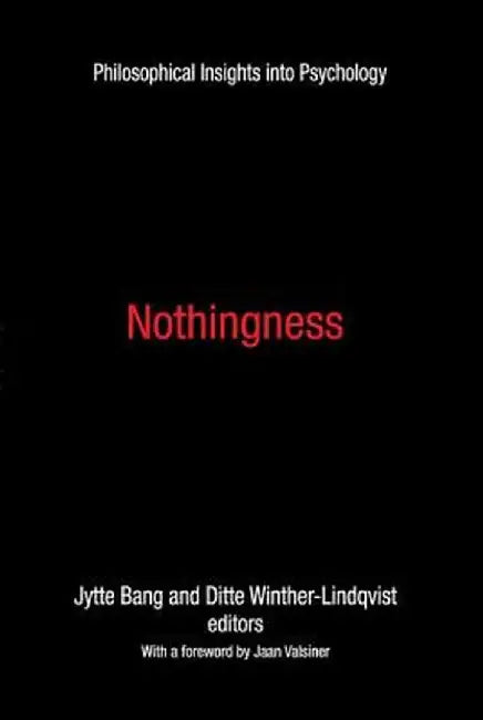 Nothingness: Philosophical Insights Into Psychology by Jytte Bang