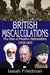 British Miscalculations: The Rise of Muslim Nationalism, 1918-1925 by Isaiah Friedman