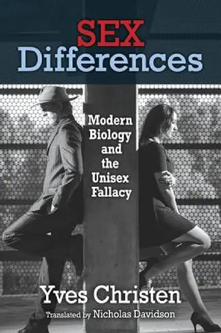Sex Differences: Modern Biology and the Unisex Fallacy by Yves Christen