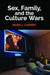 Sex, Family, and the Culture Wars by Mark J. Cherry