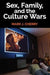 Sex, Family, and the Culture Wars by Mark J. Cherry