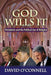 God Wills It: Presidents and the Political Use of Religion by David O'Connell