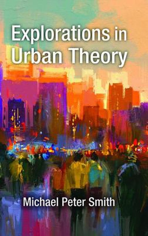 Explorations in Urban Theory by Michael Peter Smith
