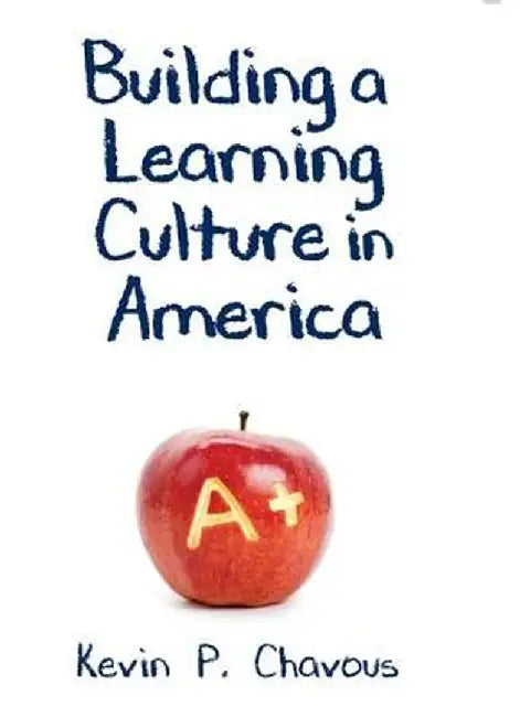 Building a Learning Culture in America by Kevin Chavous