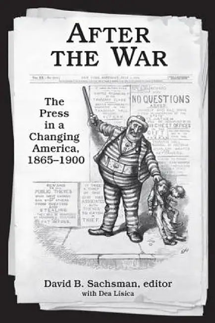After the War: The Press in a Changing America, 1865-1900 by David B. Sachsman
