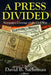A Press Divided: Newspaper Coverage of the Civil War by David B. Sachsman