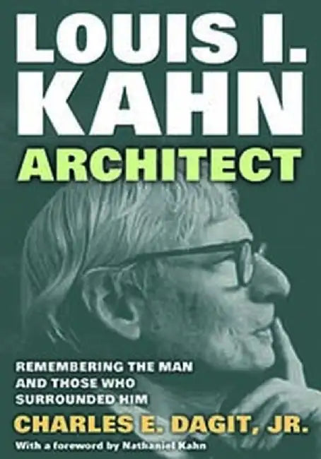 Louis I. Kahn—Architect by Charles E. Dagit Jr.