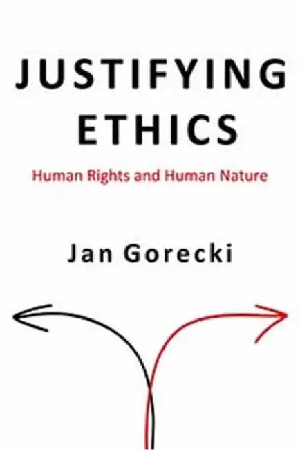 Justifying Ethics by Jan Gorecki