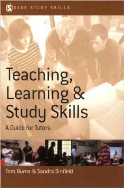 Teaching, Learning and Study Skills: A Guide for Tutors by Tom