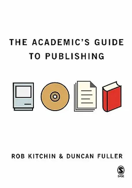 The Academic′s Guide to Publishing by Rob Kitchin
