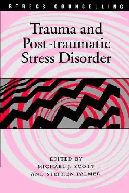 Trauma and Post-traumatic Stress Disorder by Michael J. Scott, Stephen Palmer