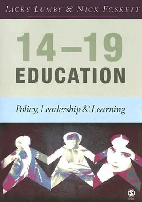 14-19 Education: Policy, Leadership and Learning by Jacky Lumby