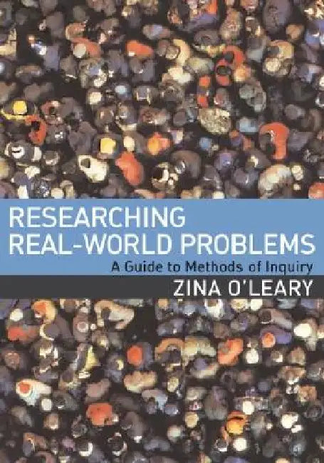 Researching Real-World Problems: A Guide to Methods of Inquiry by Zina O'Leary
