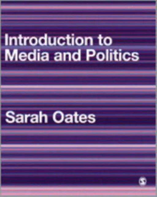 Introduction to Media and Politics by Sarah Oates