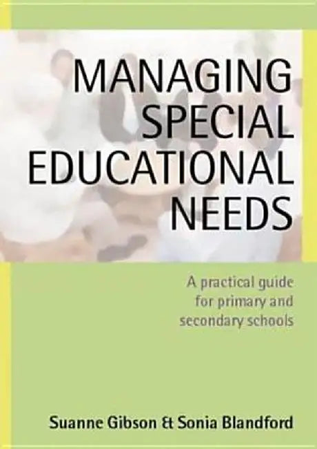 Managing Special Educational Needs: A Practical Guide for Primary and Secondary Schools by Suanne Gibson